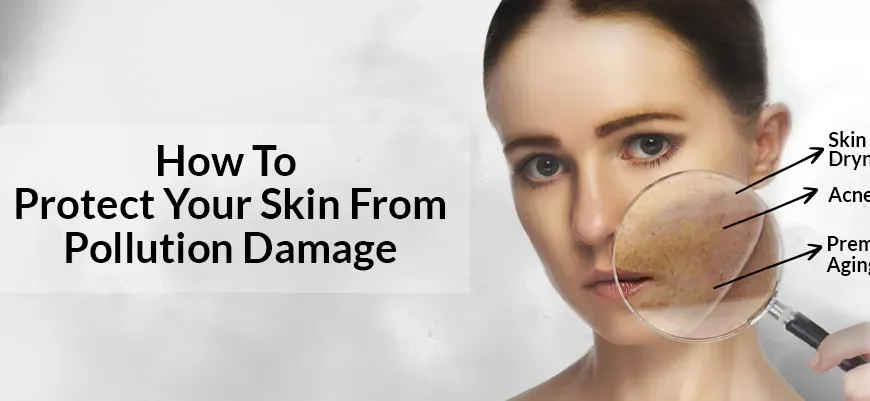 How to Protect Your Skin from Pollution and Aging